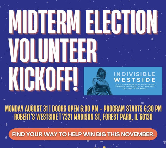 Event Flyer: Midterm Election Kickoff Flyer wtih IWS logo that says Midterm Volunteer Kickoff. Monday August 31st and Robert's Westside. Doors open at 6 pm. Program starts at 6:30.